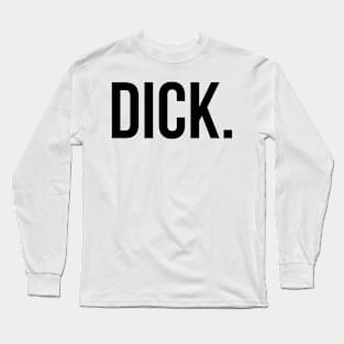 DICK Basic Shirt - Humor Long Sleeve T-Shirt